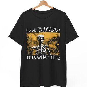 It Is What It Is Skeleton T-Shirt | Japanese Shoganai Quote Tee | Dark Humor